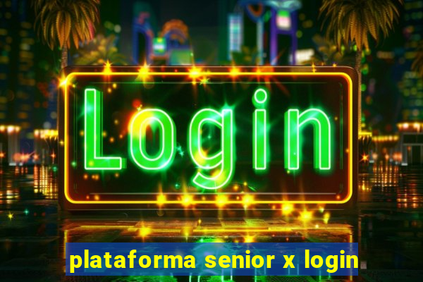 plataforma senior x login